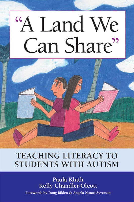 Book cover for 'A Land We Can Share: Teaching Literacy to Students with Autism' featuring an illustration of two students with autism reading books outdoors.
[image_link]