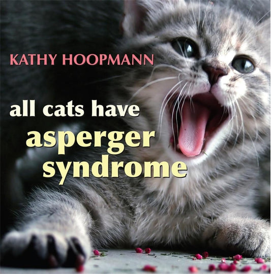 Cat with open mouth and text overlay 'all cats have asperger syndrome' by Kathy Hoopmann
[image_link]