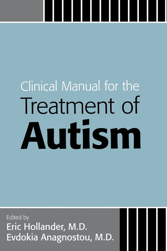Cover of the book 'Clinical Manual for the Treatment of Autism' edited by Eric Hollander, MD and Evdokia Anagnostou, MD. The cover has a blue background with white and black text, and striped details on the sides.
[image_link]