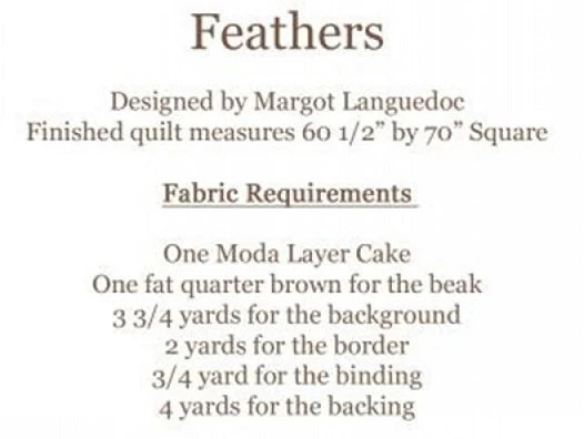 Text listing the product 'Feathers' with design credit to Margot Languedoc, finished quilt dimensions of 60 1/2 by 70 inches square, and fabric requirements including one Moda Layer Cake, one fat quarter brown for the beak, and yardage amounts for background, border, binding, and backing.
Photo by ThePatternBasket.com [additional_image_link]