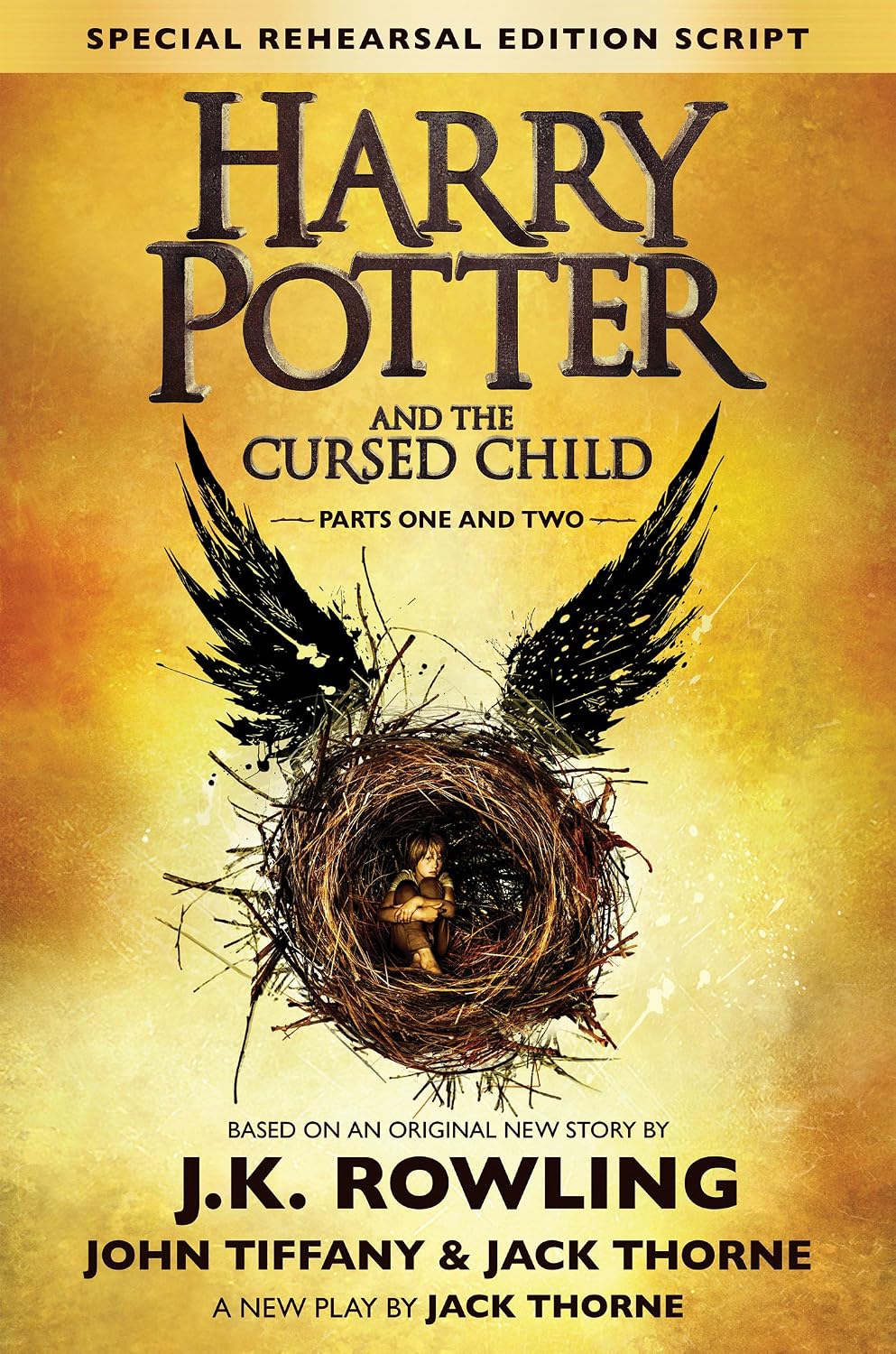 Book cover for 'Harry Potter and the Cursed Child: Parts One and Two' special rehearsal edition script, featuring a golden-yellow textured background, a dark winged nest illustration, and large black title text.
[image_link]