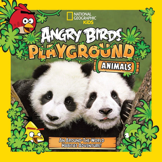Book cover of 'Angry Birds Playground Animals' by National Geographic Kids with two pandas and a yellow border.
[image_link]