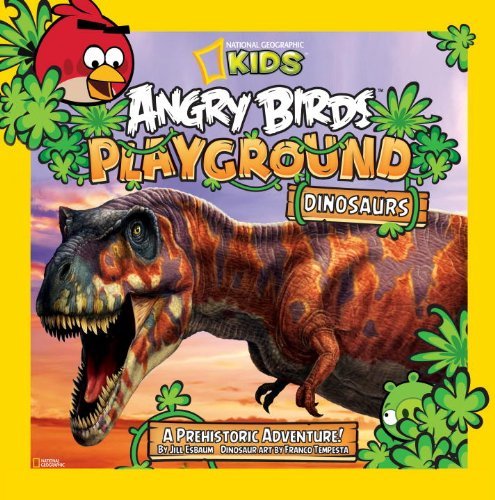 Front cover of the National Geographic Kids Angry Birds Playground Dinosaurs book, featuring a large Tyrannosaurus Rex on a prehistoric sunset background with the National Geographic Kids logo and Angry Birds character.
[additional_image_link]