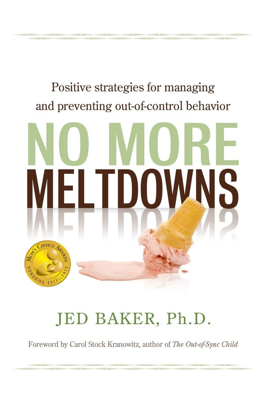 Book cover of 'No More Meltdowns' by Jed Baker, Ph.D. with a hand holding a popsicle.
[image_link]