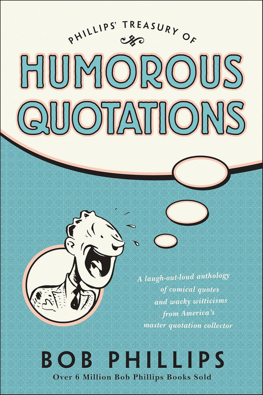 Book cover of 'Phillips' Treasury of Humorous Quotations' by Bob Phillips with a cartoon character and text design.
[image_link]