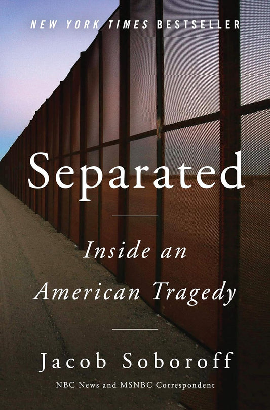 Book cover of 'Separated: Inside an American Tragedy' by Jacob Soboroff with a border fence background.
[image_link]