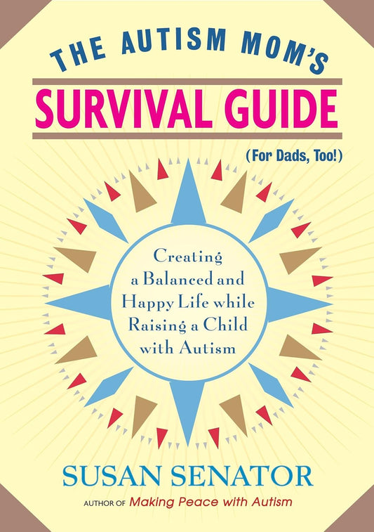 Book cover of 'The Autism Mom's Survival Guide' by Susan Senator with a star design on a beige background.
[image_link]