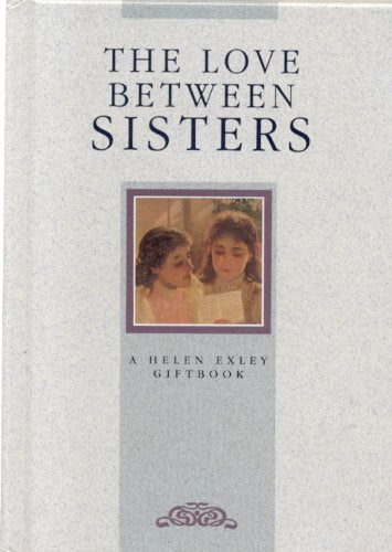 Book cover of 'The Love Between Sisters' by Helen Exley with an illustration of two women on a textured gray background.
[image_link]