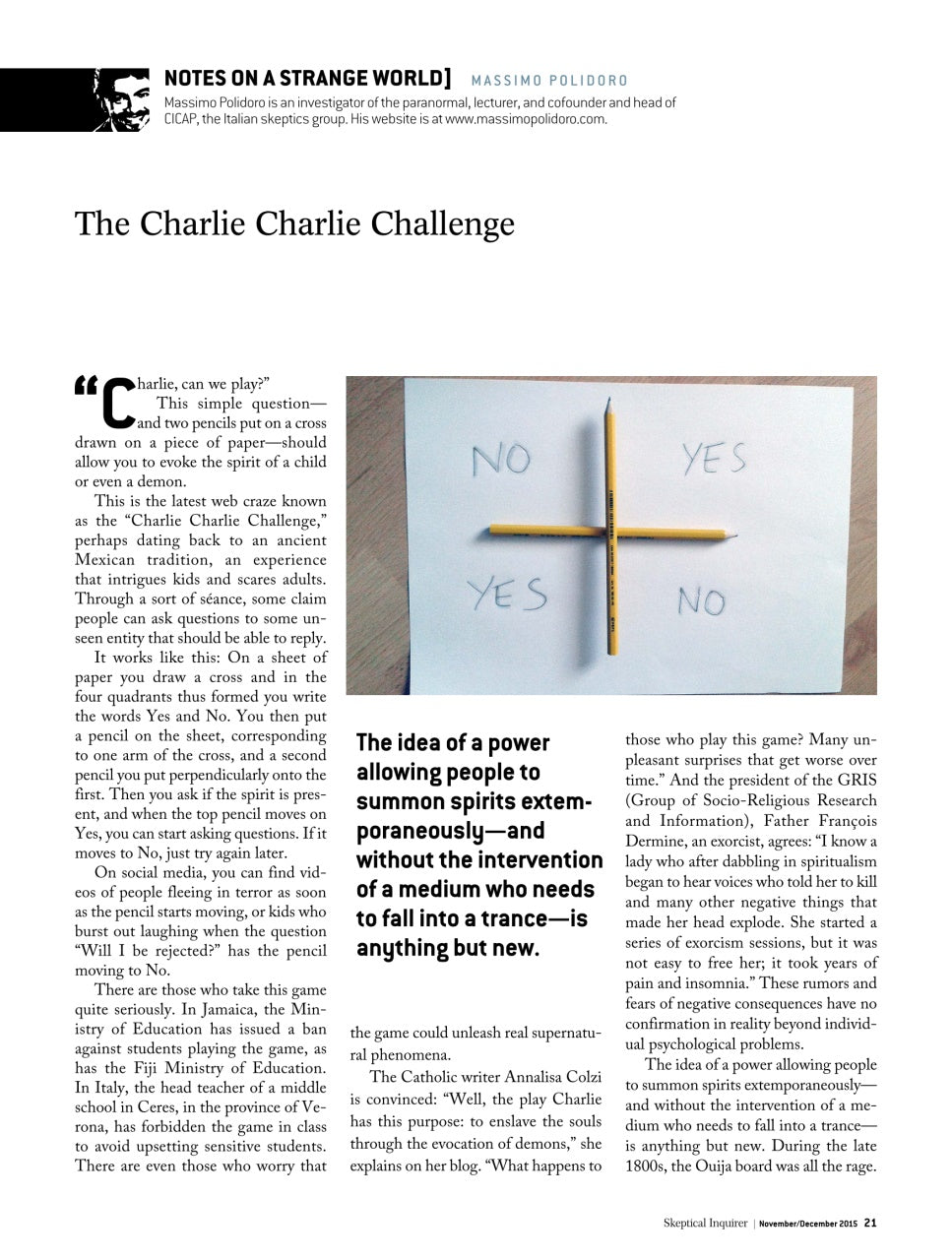 The Charlie Charlie Challenge article
[additional_image_link]