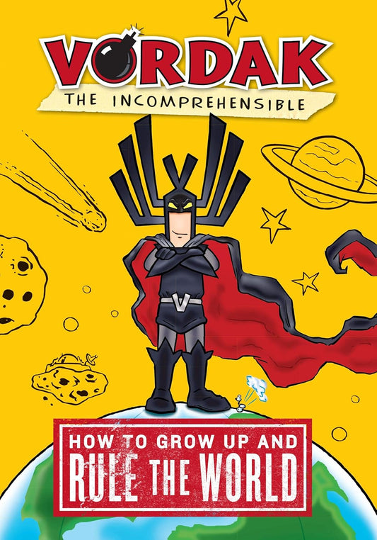 Cover of the book 'Vordak the Incomprehensible: How to Grow Up and Rule the World' featuring an illustration of a superhero character standing on a globe with a yellow background. The title and author names are displayed.
Photo by Vordak the Incomprehensible [image_link]