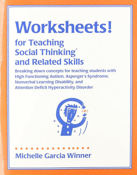 Book cover of 'Worksheets! for Teaching Social Thinking and Related Skills' by Michelle Garcia Winner with an orange border.
Photo by Social Thinking [image_link]