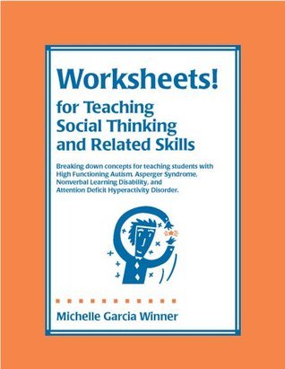 Book cover of 'Worksheets! for Teaching Social Thinking and Related Skills' by Michelle Garcia Winner on an orange background.
Photo by Social Thinking [additional_image_link]