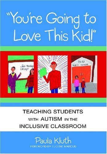 Book cover for 'You're Going to Love This Kid!: Teaching Students with Autism in the Inclusive Classroom' by Paula Kluth, featuring illustrations representing classroom scenes with students and a teacher.
[image_link]