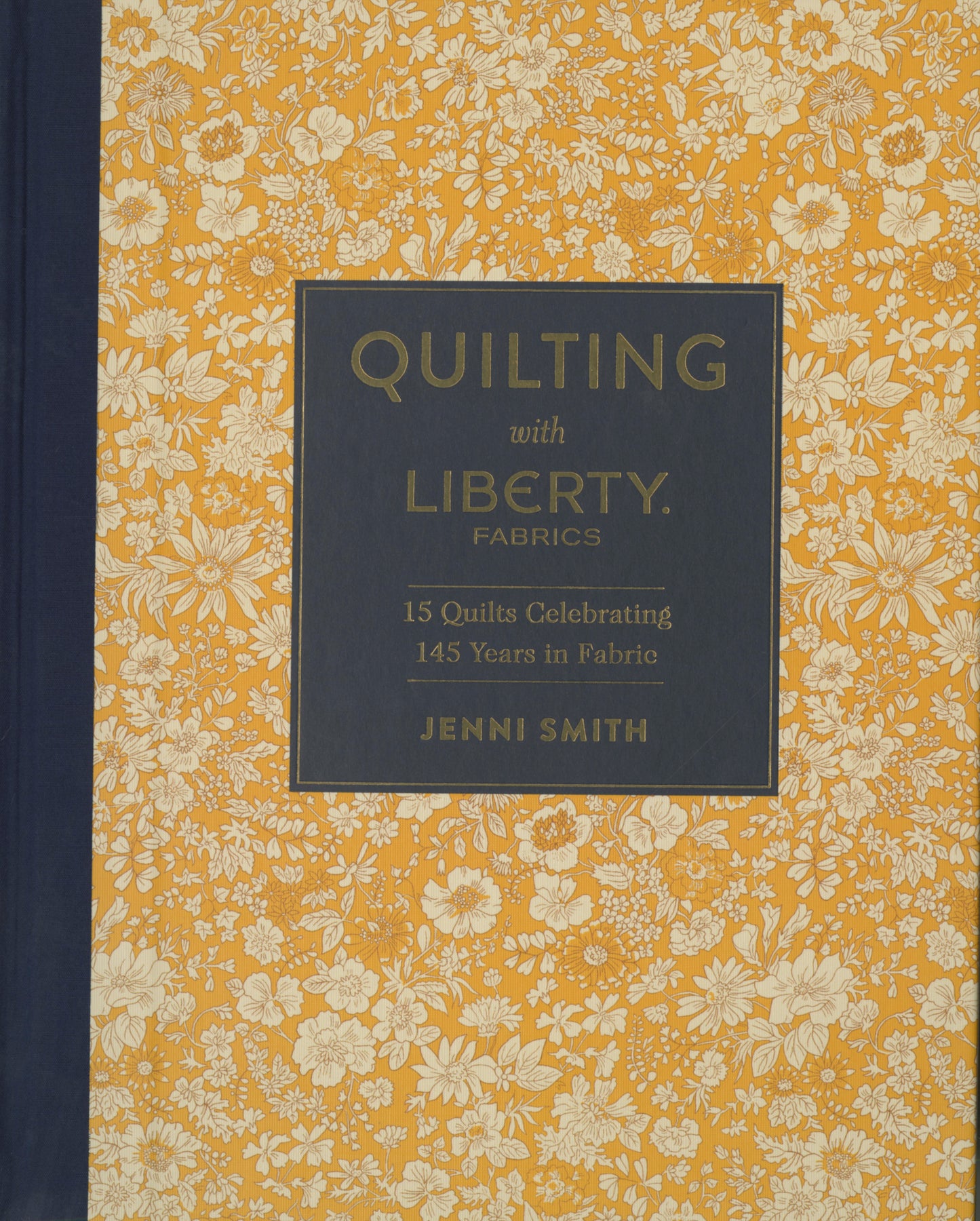Quilting With Liberty Fabrics: 14 Quilts Celebrating 140 Years of Fabric by Liberty of London