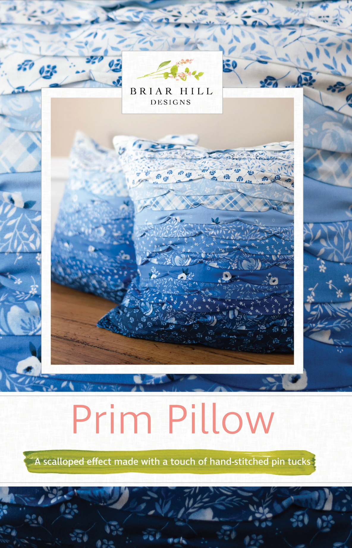 Prim Pillow pattern by Briar Hill Designs with a scalloped effect using hand-stitched pin tucks.
Photo by Briar Hill Designs [image_link]